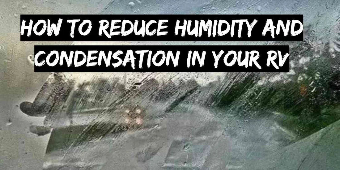 How to reduce humidity and condensation in your RV