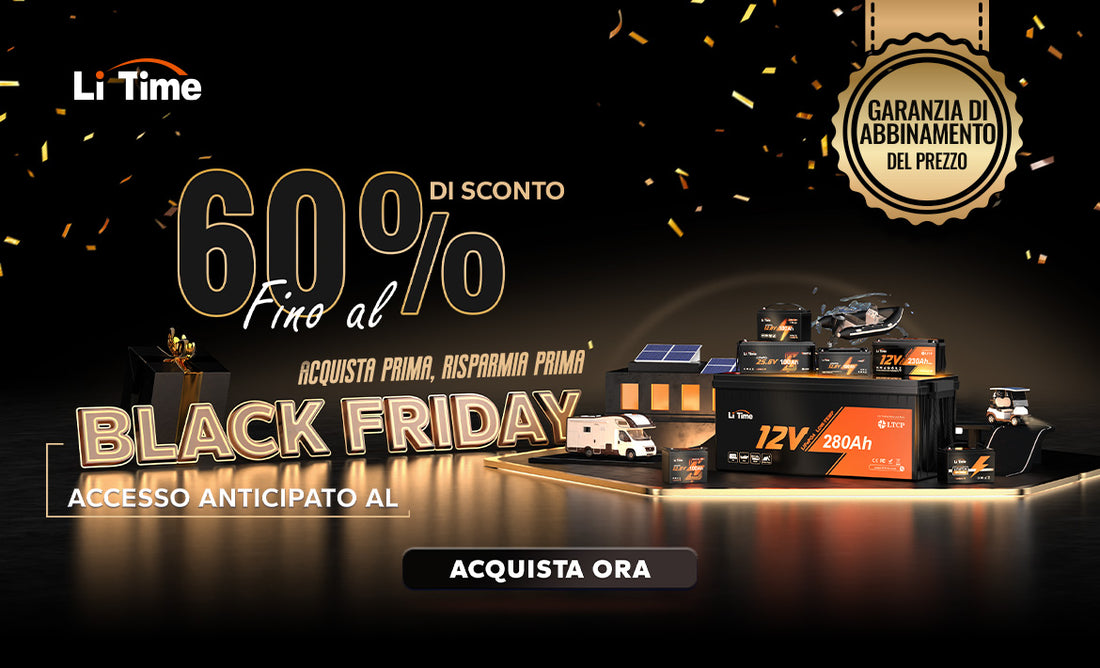 Come acquistare le batterie al litio ferro fosfato al miglior prezzo? Il Black Friday di LiTime è l'occasione da non perdere!